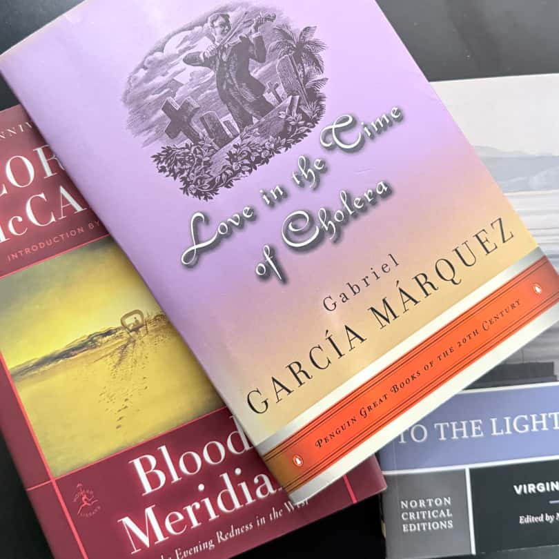 Blood Meridian by Cormac McCarthy, Love in the Time of Cholera by Gabriel Garcia Marquez, and To the Lighthouse by Virginia Woolf
